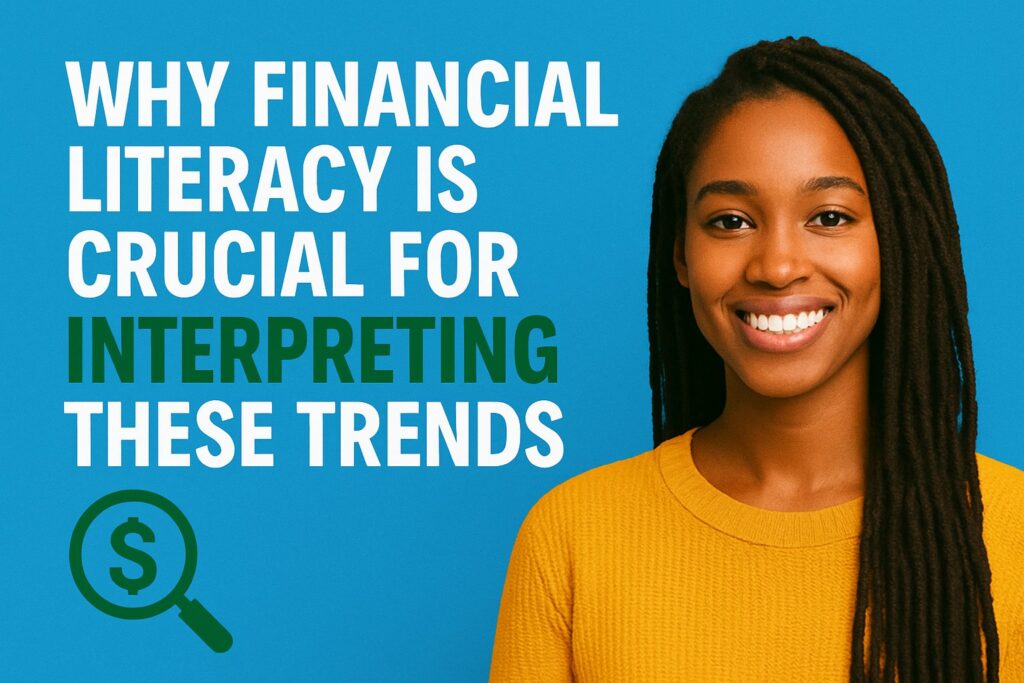 The Importance Of Financial Literacy In Understanding Economic Trends 5 Why Financial Literacy Is Crucial For Interpreting These Trends